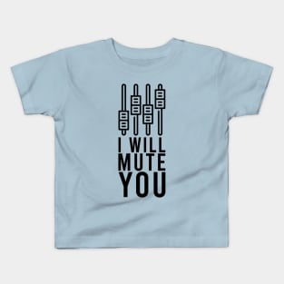 i will mute you Kids T-Shirt